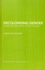 Decolonising Gender : Literature and a poetics of the real - eBook