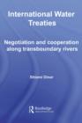 International Water Treaties : Negotiation and Cooperation Along Transboundary Rivers - eBook