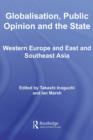 Globalisation, Public Opinion and the State : Western Europe and East and Southeast Asia - eBook