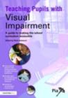 Teaching Pupils with Visual Impairment : A Guide to Making the School Curriculum Accessible - eBook