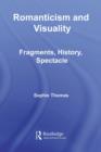 Romanticism and Visuality : Fragments, History, Spectacle - eBook
