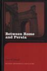 Between Rome and Persia : The Middle Euphrates, Mesopotamia and Palmyra Under Roman Control - eBook