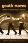 Youth Moves : Identities and Education in Global Perspective - eBook