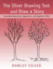 The Silver Drawing Test and Draw a Story : Assessing Depression, Aggression, and Cognitive Skills - eBook