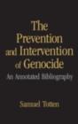 The Prevention and Intervention of Genocide : An Annotated Bibliography - eBook