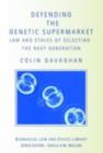 Defending the Genetic Supermarket : The Law and Ethics of Selecting the Next Generation - eBook