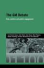 The GM Debate : Risk, Politics and Public Engagement - eBook
