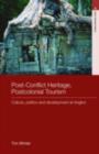 Post-Conflict Heritage, Postcolonial Tourism : Tourism, Politics and Development at Angkor - eBook