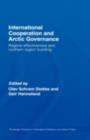 International Cooperation and Arctic Governance : Regime Effectiveness and Northern Region Building - eBook
