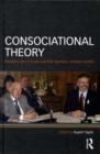Consociational Theory : McGarry & O'Leary and the Northern Ireland Conflict - eBook