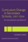 Curriculum Change in Secondary Schools, 1957-2004 - eBook