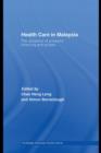 Health Care in Malaysia : The Dynamics of Provision, Financing and Access - eBook