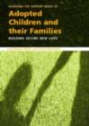 Assessing the Support Needs of Adopted Children and Their Families : Building Secure New Lives - eBook