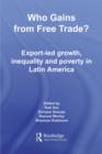 Who Gains from Free Trade : Export-Led Growth, Inequality and Poverty in Latin America - eBook