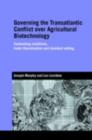 Governing the Transatlantic Conflict over Agricultural Biotechnology : Contending Coalitions, Trade Liberalisation and Standard Setting - eBook