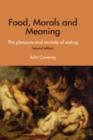 Food, Morals and Meaning : The Pleasure and Anxiety of Eating - eBook