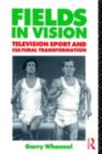 Fields in Vision : Television Sport and Cultural Transformation - eBook