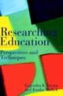 Researching Education : Perspectives and Techniques - eBook