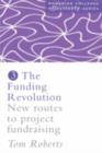 The Funding Revolution : New Routes to Project Fundraising - eBook
