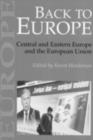 Back To Europe : Central And Eastern Europe And The European Union - eBook