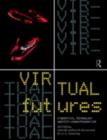 Virtual Futures : Cyberotics, Technology and Posthuman Pragmatism - eBook