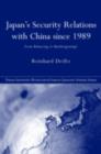 Japan's Security Relations with China since 1989 : From Balancing to Bandwagoning? - eBook