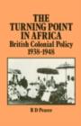 The Turning Point in Africa : British Colonial Policy 1938-48 - eBook