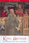 King Arthur : Myth-Making and History - eBook