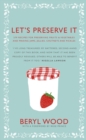 Let's Preserve It : 579 recipes for preserving fruits and vegetables and making jams, jellies, chutneys, pickles and fruit butters and cheeses - Book