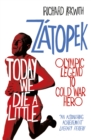 Today We Die a Little : Emil Zatopek, Olympic Legend to Cold War Hero - Book