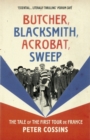 Butcher, Blacksmith, Acrobat, Sweep : The Tale of the First Tour de France - Book