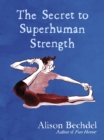 The Secret to Superhuman Strength - Book