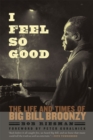 I Feel So Good : The Life and Times of Big Bill Broonzy - Book
