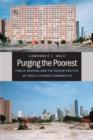 Purging the Poorest : Public Housing and the Design Politics of Twice-Cleared Communities - eBook