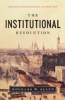 The Institutional Revolution : Measurement and the Economic Emergence of the Modern World - eBook
