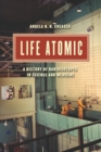 Life Atomic : A History of Radioisotopes in Science and Medicine - eBook