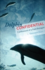 Dolphin Confidential : Confessions of a Field Biologist - eBook