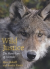 Wild Justice : The Moral Lives of Animals - eBook