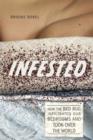 Infested : How the Bed Bug Infiltrated Our Bedrooms and Took Over the World - eBook