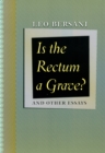 Is the Rectum a Grave? : and Other Essays - Book