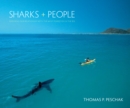 Sharks and People : Exploring Our Relationship with the Most Feared Fish in the Sea - eBook