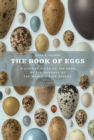 The Book of Eggs : A Life-Size Guide to the Eggs of Six Hundred of the World's Bird Species - eBook