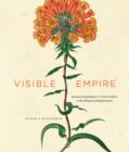 Visible Empire : Botanical Expeditions and Visual Culture in the Hispanic Enlightenment - eBook
