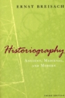 Historiography - Ancient, Medieval, and Modern, Third Edition - Book