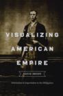 Visualizing American Empire : Orientalism and Imperialism in the Philippines - eBook