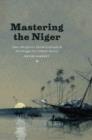 Mastering the Niger : James MacQueen's African Geography and the Struggle over Atlantic Slavery - eBook