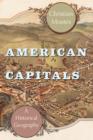 American Capitals : A Historical Geography - eBook