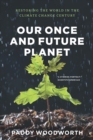 Our Once and Future Planet : Restoring the World in the Climate Change Century - eBook