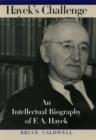 Hayek's Challenge : An Intellectual Biography of F.A. Hayek - eBook