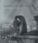 The Gargoyles of Notre-Dame : Medievalism and the Monsters of Modernity - eBook
